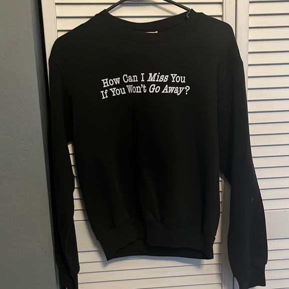 Lee Other - “How can I miss you if you won’t go away” Sweatshirt
